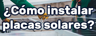 Cómo instalar placas solares en el tejado de casa