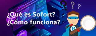 ¿Qué es Sofort? ¿Cómo funciona?